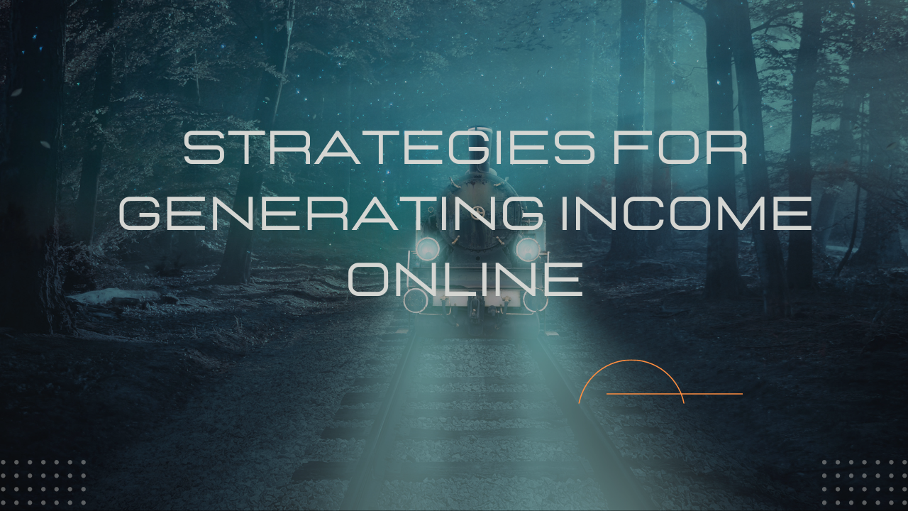 Strategies for Generating Income Online
