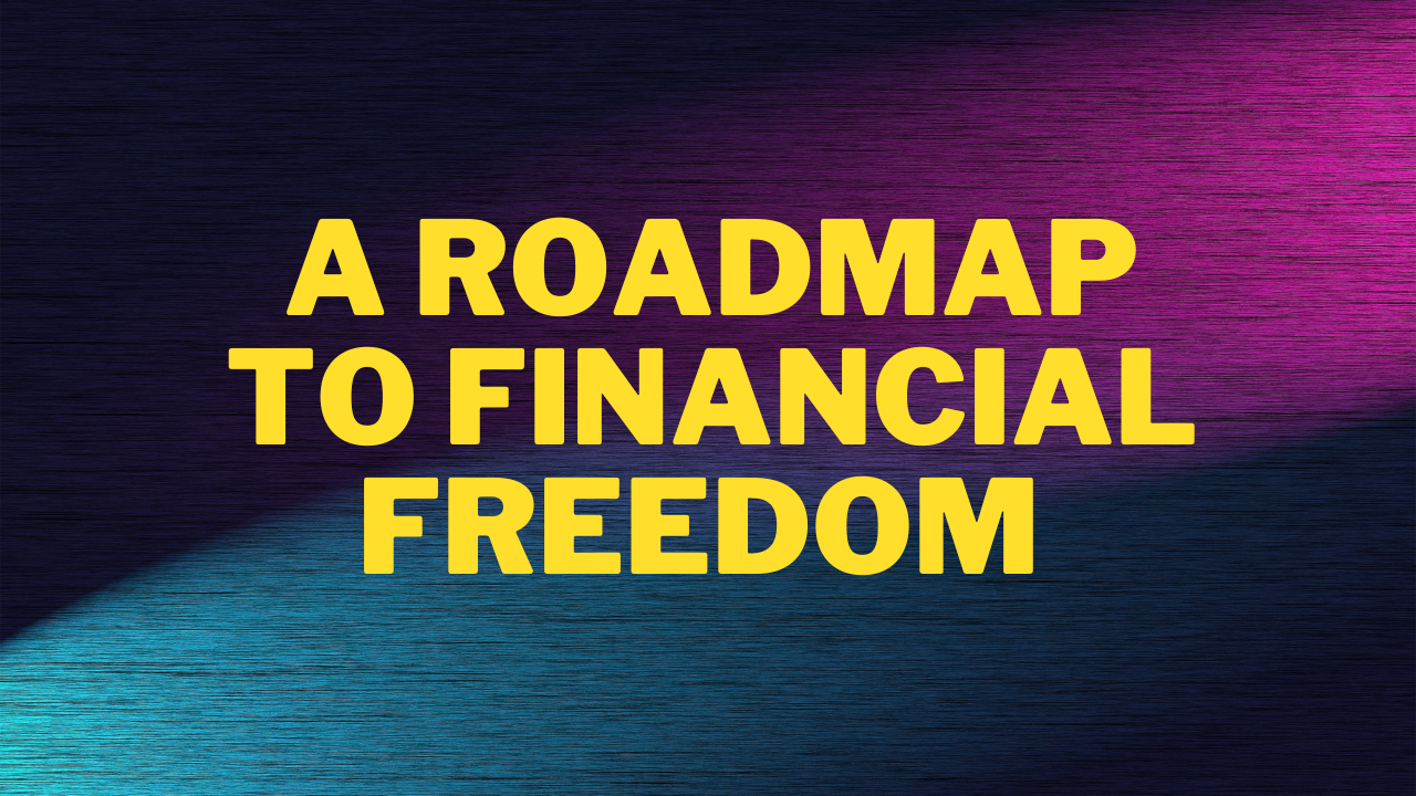 A Roadmap to Financial Freedom